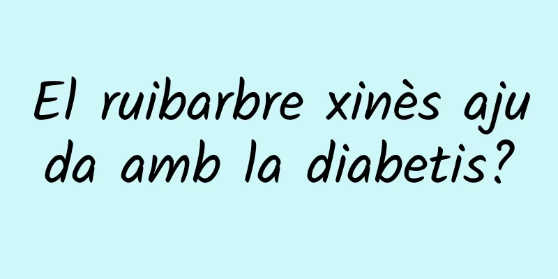El ruibarbre xinès ajuda amb la diabetis?
