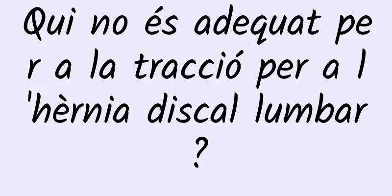 Qui no és adequat per a la tracció per a l'hèrnia discal lumbar?