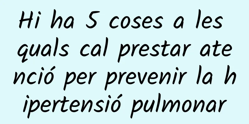 Hi ha 5 coses a les quals cal prestar atenció per prevenir la hipertensió pulmonar