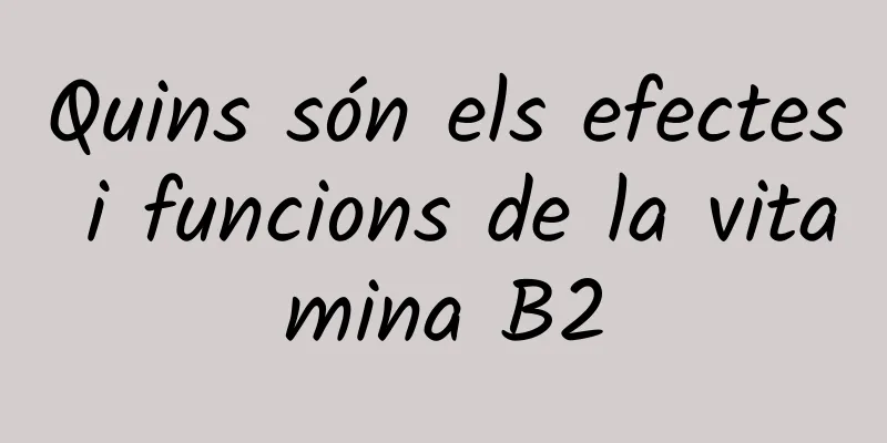Quins són els efectes i funcions de la vitamina B2