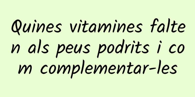 Quines vitamines falten als peus podrits i com complementar-les