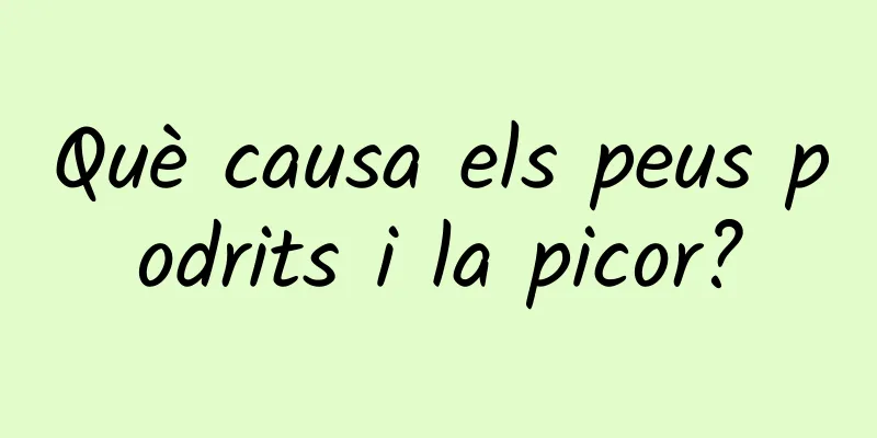 Què causa els peus podrits i la picor?
