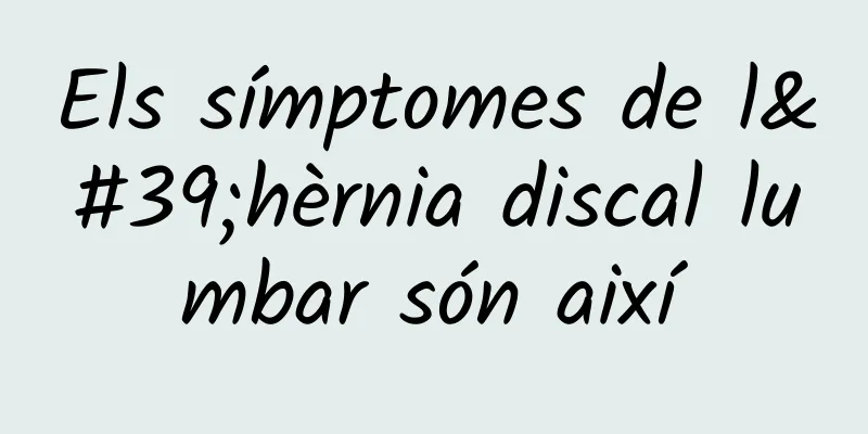 Els símptomes de l'hèrnia discal lumbar són així