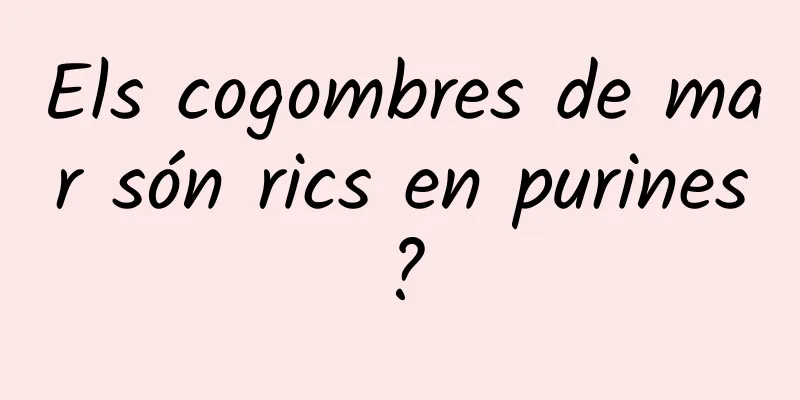 Els cogombres de mar són rics en purines?