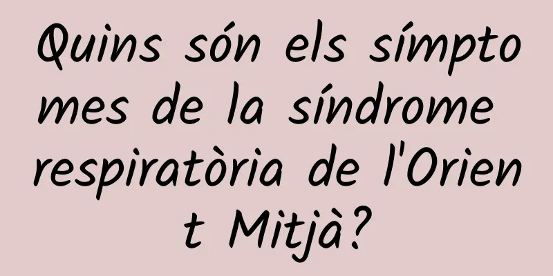 Quins són els símptomes de la síndrome respiratòria de l'Orient Mitjà?