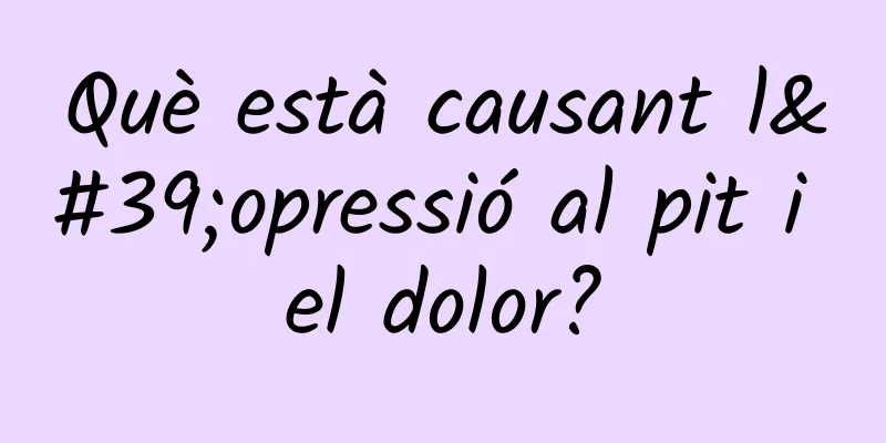 Què està causant l'opressió al pit i el dolor?