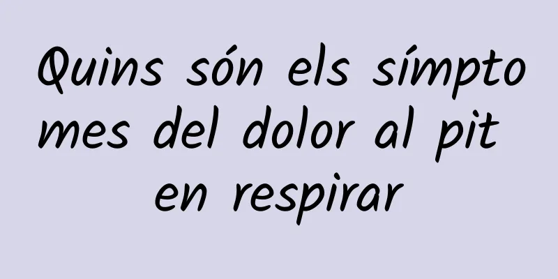 Quins són els símptomes del dolor al pit en respirar