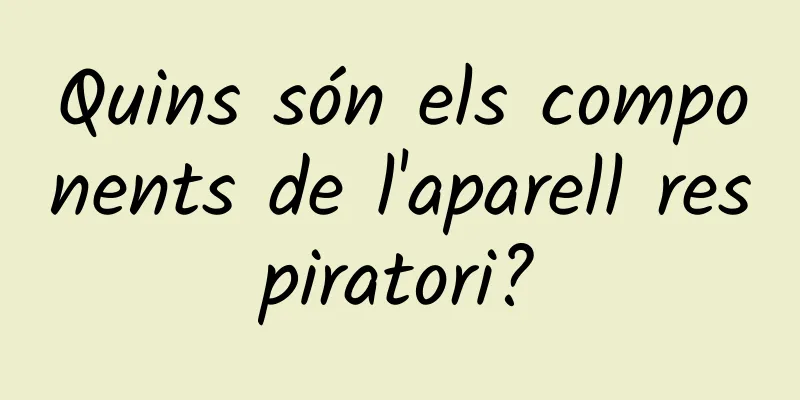 Quins són els components de l'aparell respiratori?