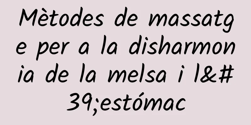 Mètodes de massatge per a la disharmonia de la melsa i l'estómac