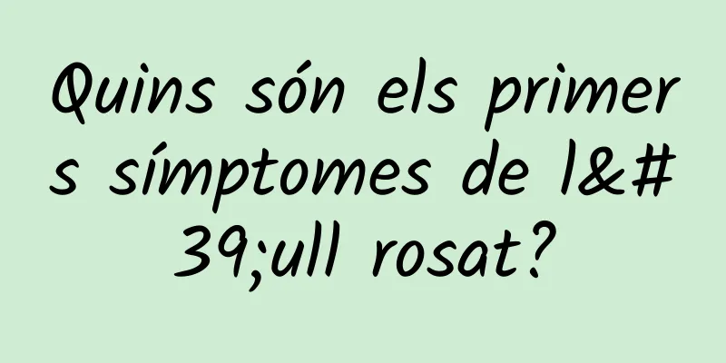 Quins són els primers símptomes de l'ull rosat?