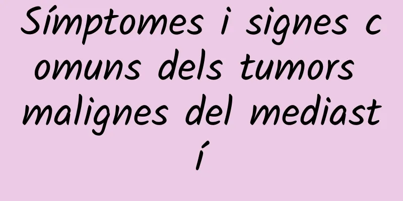 Símptomes i signes comuns dels tumors malignes del mediastí