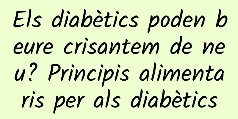 Els diabètics poden beure crisantem de neu? Principis alimentaris per als diabètics