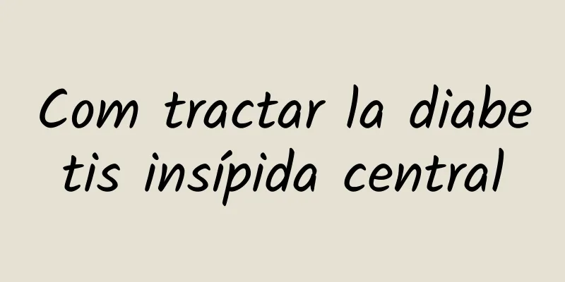 Com tractar la diabetis insípida central