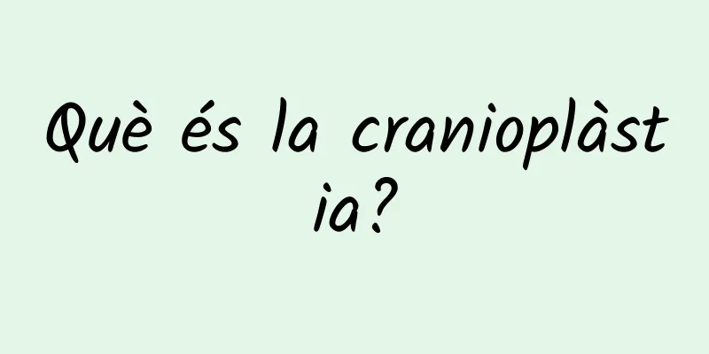 Què és la cranioplàstia?