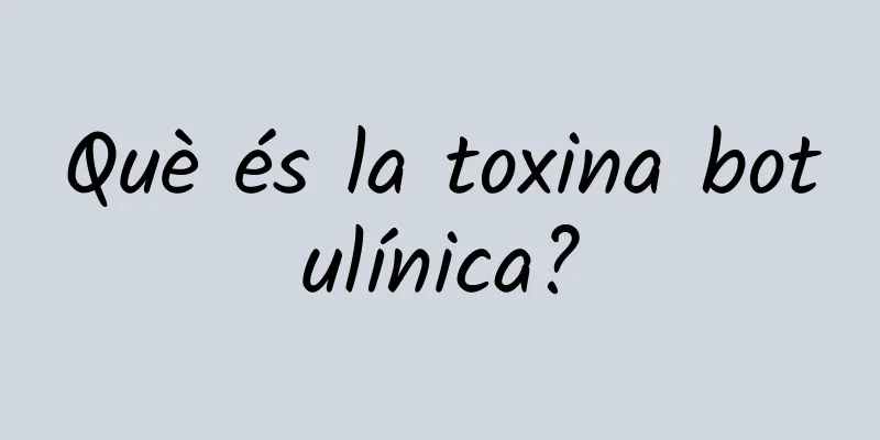 Què és la toxina botulínica?