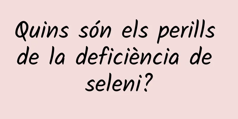 Quins són els perills de la deficiència de seleni?