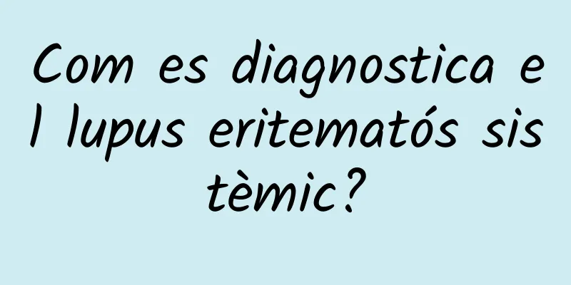 Com es diagnostica el lupus eritematós sistèmic?