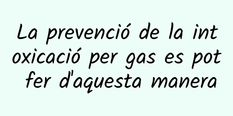 La prevenció de la intoxicació per gas es pot fer d'aquesta manera
