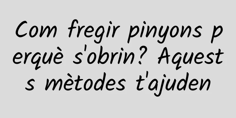 Com fregir pinyons perquè s'obrin? Aquests mètodes t'ajuden
