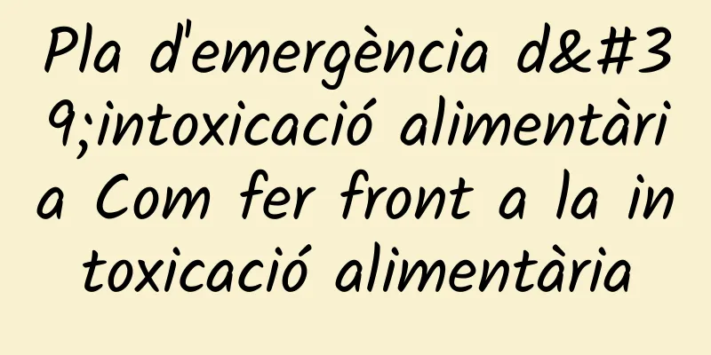 Pla d'emergència d'intoxicació alimentària Com fer front a la intoxicació alimentària