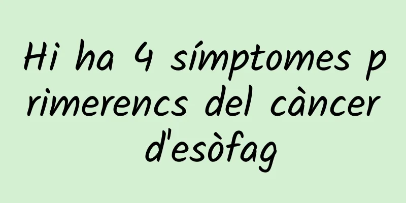 Hi ha 4 símptomes primerencs del càncer d'esòfag