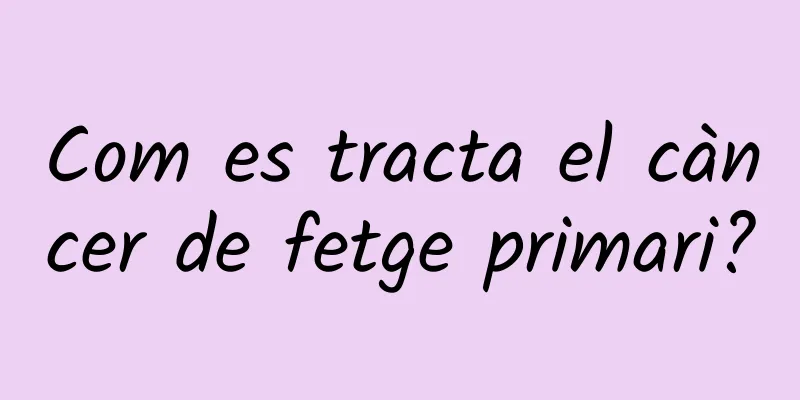 Com es tracta el càncer de fetge primari?