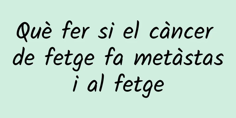 Què fer si el càncer de fetge fa metàstasi al fetge