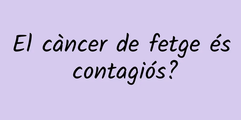 El càncer de fetge és contagiós?