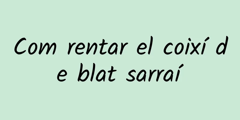 Com rentar el coixí de blat sarraí