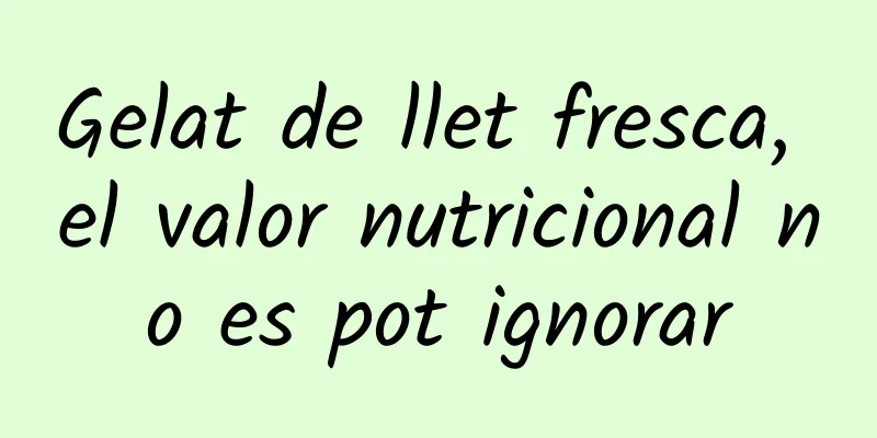 Gelat de llet fresca, el valor nutricional no es pot ignorar