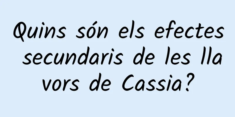 Quins són els efectes secundaris de les llavors de Cassia?