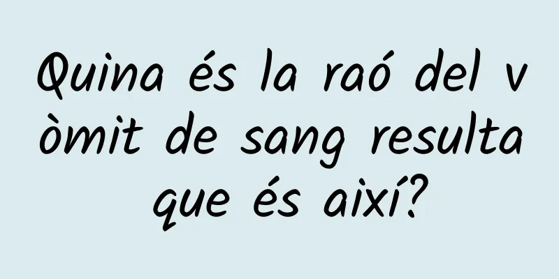 Quina és la raó del vòmit de sang resulta que és així?