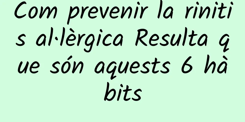 Com prevenir la rinitis al·lèrgica Resulta que són aquests 6 hàbits