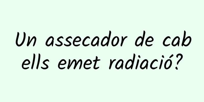 Un assecador de cabells emet radiació?