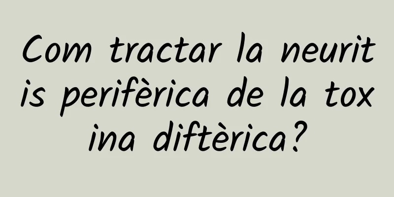 Com tractar la neuritis perifèrica de la toxina diftèrica?