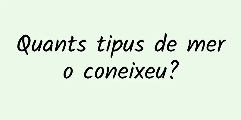 Quants tipus de mero coneixeu?