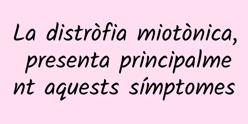 La distròfia miotònica, presenta principalment aquests símptomes
