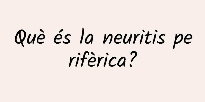 Què és la neuritis perifèrica?