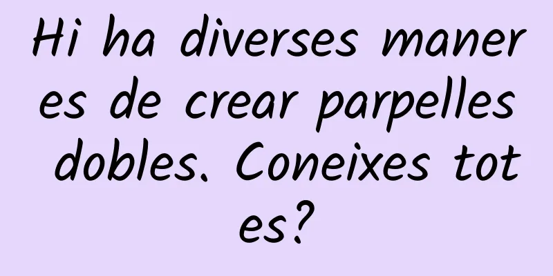Hi ha diverses maneres de crear parpelles dobles. Coneixes totes?