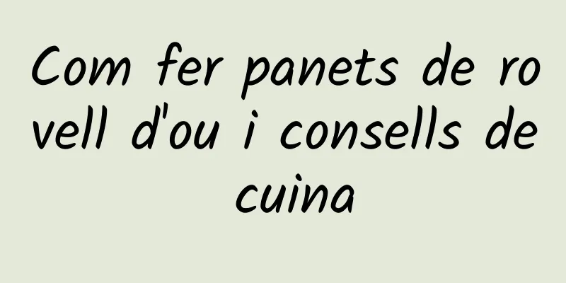 Com fer panets de rovell d'ou i consells de cuina