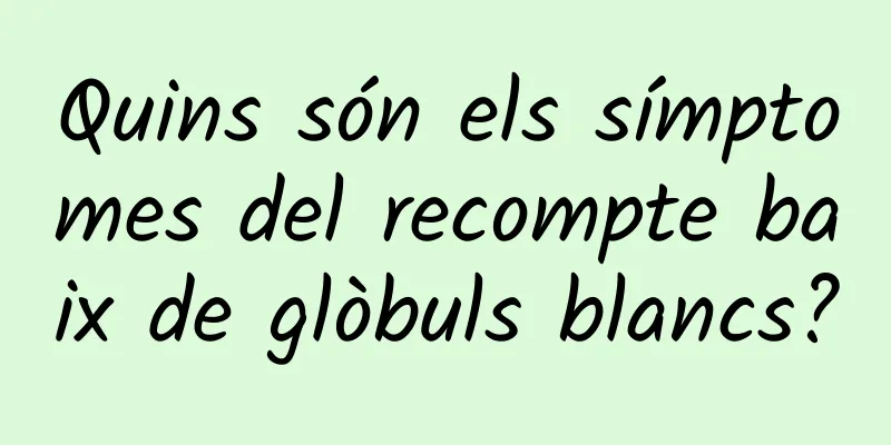 Quins són els símptomes del recompte baix de glòbuls blancs?