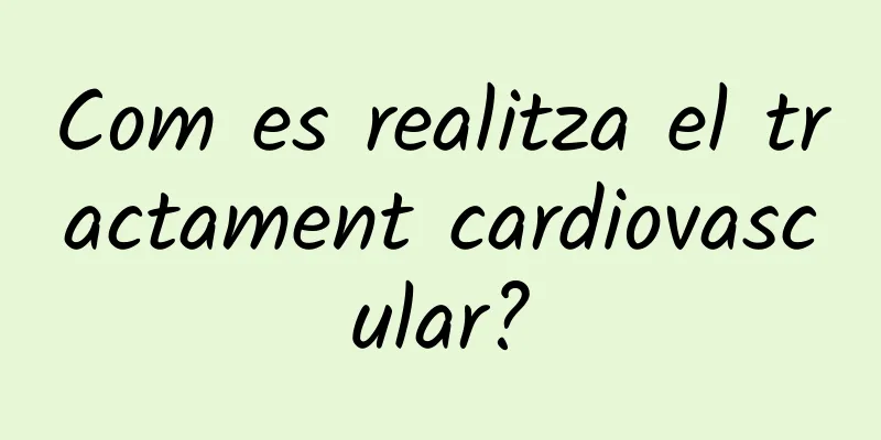 Com es realitza el tractament cardiovascular?