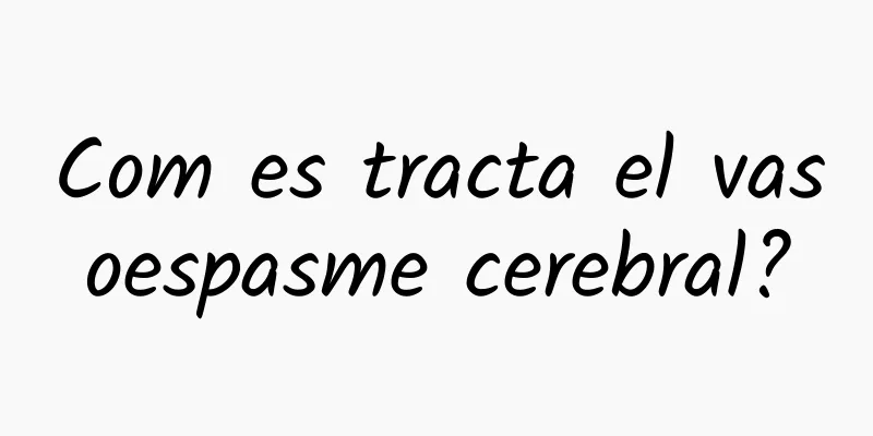 Com es tracta el vasoespasme cerebral?