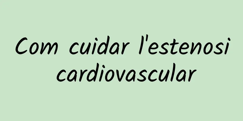 Com cuidar l'estenosi cardiovascular