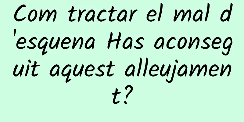 Com tractar el mal d'esquena Has aconseguit aquest alleujament?