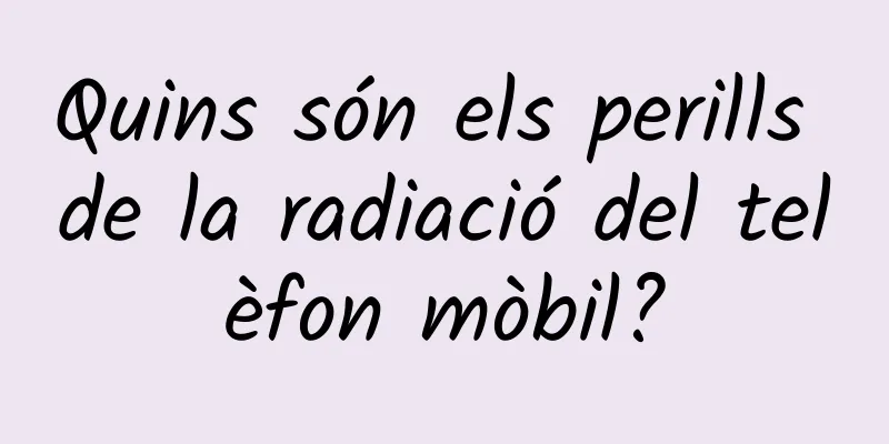 Quins són els perills de la radiació del telèfon mòbil?
