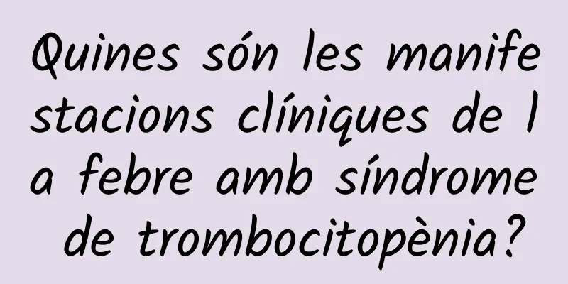 Quines són les manifestacions clíniques de la febre amb síndrome de trombocitopènia?