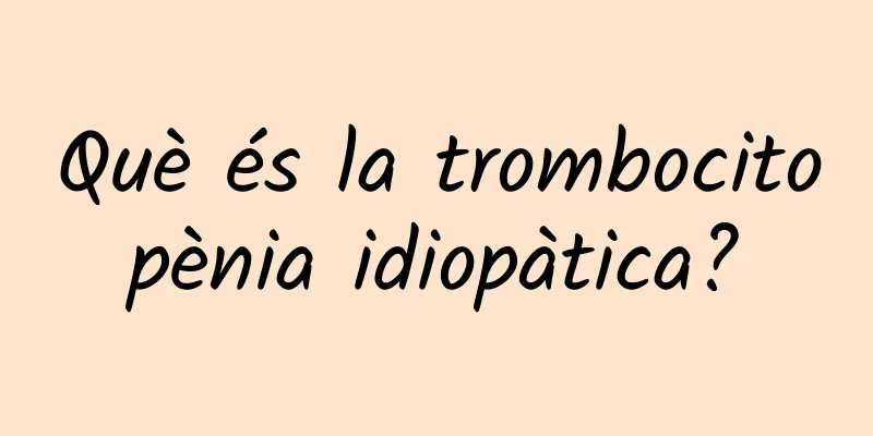 Què és la trombocitopènia idiopàtica?
