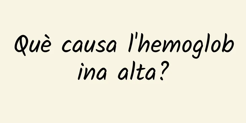 Què causa l'hemoglobina alta?