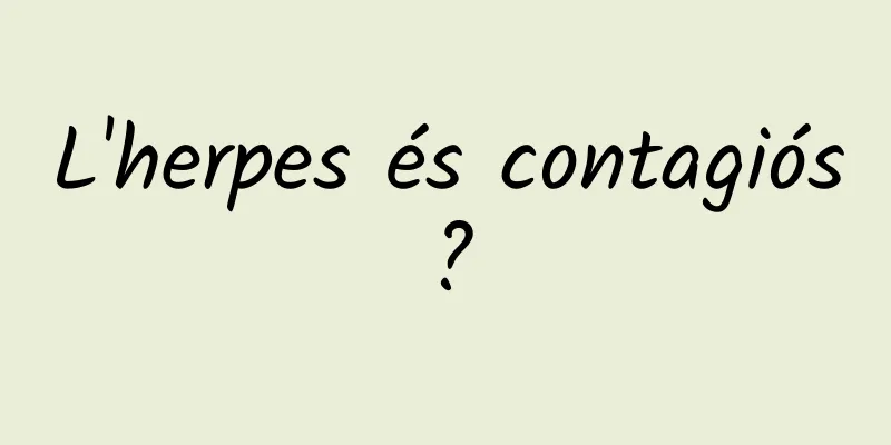 L'herpes és contagiós?